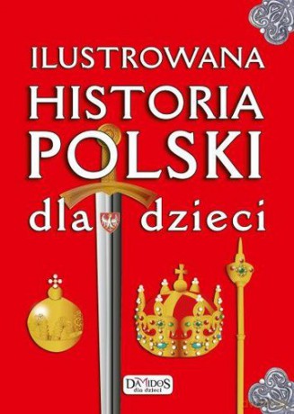 Ilustrowana Historia Polski Dla Dzieci [KSIĄŻKA]