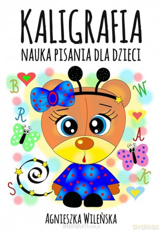 Kaligrafia. Nauka pisania dla dzieci - Agnieszka Wileńska [KSIĄŻKA]