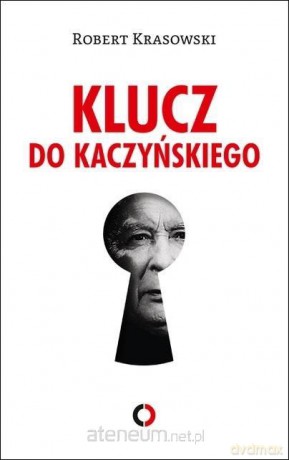 Klucz do Kaczyńskiego - Robert Krasowski [KSIĄŻKA]