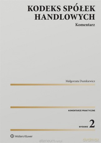 Kodeks spółek handlowych. Komentarz w.2 - Małgorzata Dumkiewicz [KSIĄŻKA]