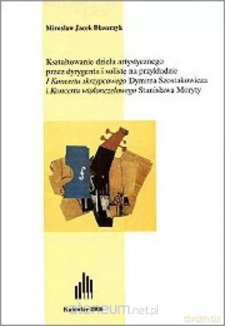 Kształtowanie dzieła artystycznego przez... - Mirosław Jacek Błaszczyk [KSIĄŻKA]