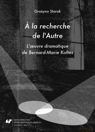 la recherche de lAutre. Loeuvre dramatique de... - Grażyna Starak [KSIĄŻKA]