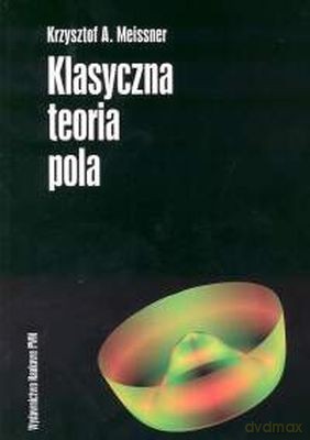 Klasyczna Teoria Pola - Krzysztof A. Meissner [KSIĄŻKA]