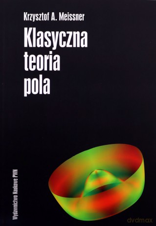 Klasyczna Teoria Pola - Krzysztof A. Meissner [KSIĄŻKA]