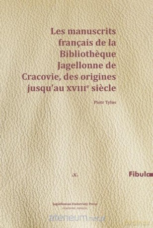 Les manuscrits francais de la Bibliothque - Piotr Tylus [KSIĄŻKA]
