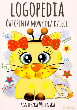Logopedia. Ćwiczenia mowy dla dzieci - Agnieszka Wileńska [KSIĄŻKA]