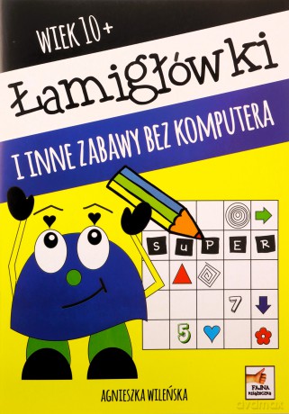 Łamigłówki i inne zabawy bez komputera - Agnieszka Wileńska [KSIĄŻKA]