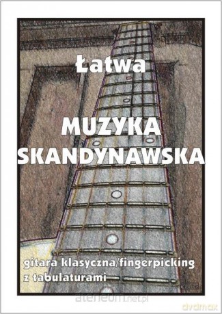 Łatwa muzyka skandynawska - gitara klasyczna - M. Pawełek [KSIĄŻKA]