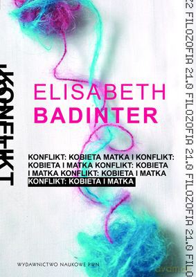 Konflikt Kobieta I Matka - Badinter Elisabeth [KSIĄŻKA]