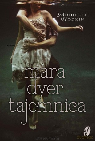 Mara Dyer (Tom 1) Tajemnica - Michelle Hodkin [KSIĄŻKA]
