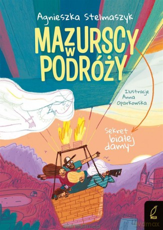 Mazurscy w podróży (Tom 7) Sekret białej damy - Agnieszka Stelmaszyk [KSIĄŻKA]