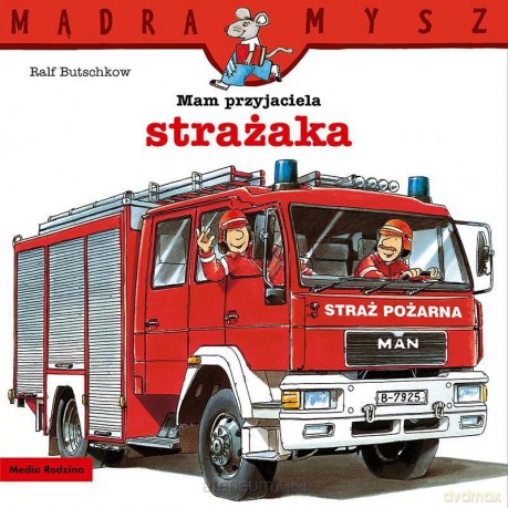 Mądra Mysz. Mam przyjaciela strażaka - Bolesław Ludwiczak, Ralf Butschkow [KSIĄŻKA]