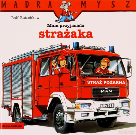 Mądra Mysz. Mam przyjaciela strażaka - Bolesław Ludwiczak, Ralf Butschkow [KSIĄŻKA]