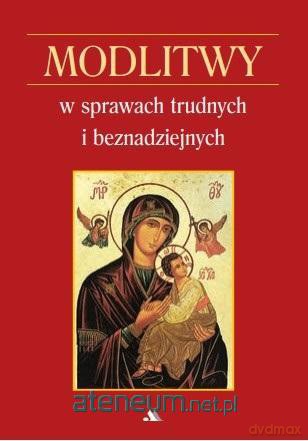 Modlitwy w sprawach trudnych i beznadziejnych - brat Bernard-Marie [KSIĄŻKA]