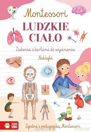 Montessori. Ludzkie ciało - Zuzanna Osuchowska, Marcelina Gradowska [KSIĄŻKA]
