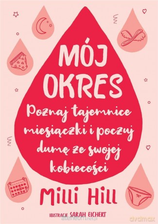 Mój okres. Poznaj tajemnice miesiączki - Milli Hill [KSIĄŻKA]