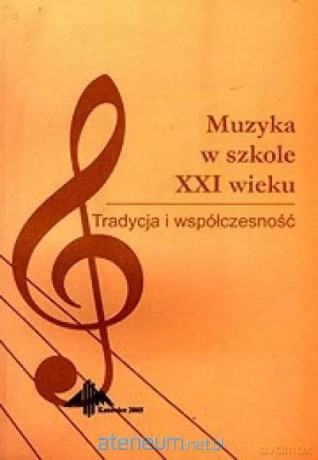 Muzyka w szkole XXI wieku - Leon Markiewicz [KSIĄŻKA]