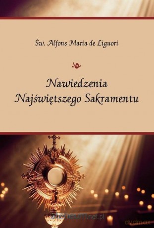 Nawiedzenia Najświetniejszego Sakramentu - Alfons Maria de Liguori [KSIĄŻKA]