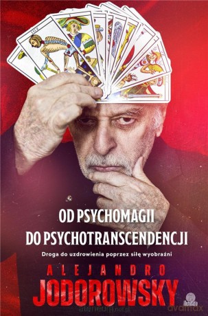 Od psychomagii do psychotranscendencji - Alejandro Jodorowsky [KSIĄŻKA]