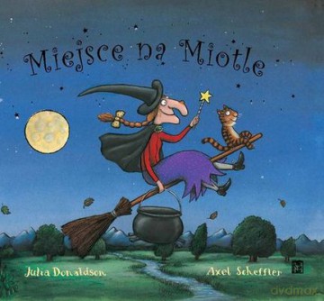Miejsce Na Miotle - Julia Donaldson, Axel Scheffler [KSIĄŻKA]