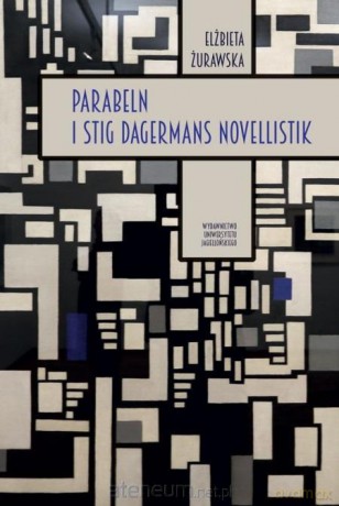Parabeln i Stig Dagermans novellistik - Elżbieta Żurawska [KSIĄŻKA]