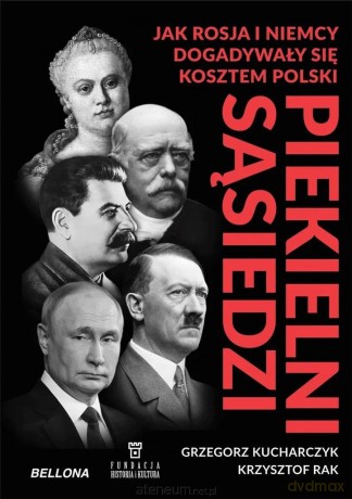 Piekielni sąsiedzi. Jak Rosja i Niemcy... - Krzysztof Rak, Grzegorz Kucharczyk [KSIĄŻKA]