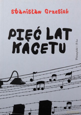 Pięć lat kacetu - Stanisław Grzesiuk [KSIĄŻKA]
