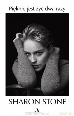 Pięknie jest żyć dwa razy - Sharon Stone [KSIĄŻKA]