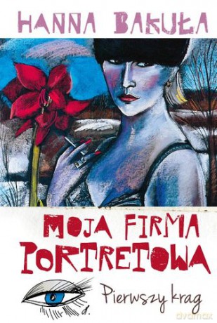Moja Firma Portretowa Pierwszy Krąg - Hanna Bakuła [KSIĄŻKA]
