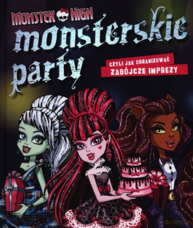 Monsterskie Party Czyli Jak Organizować Zabójcze Imprezy [KSIĄŻKA]