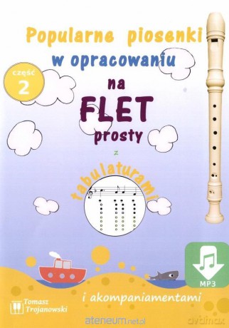 Piosenki na flet prosty cz.2 - Tomasz Trojanowski [KSIĄŻKA]