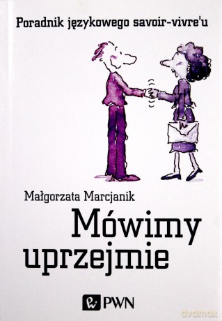 Mówimy Uprzejmie - Małgorzata Marcjanik [KSIĄŻKA]