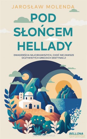 Pod słońcem Hellady - Jarosław Molenda [KSIĄŻKA]