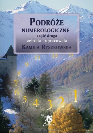 Podróże numerologiczne cz.2 - Kamila Ryszkowska [KSIĄŻKA]