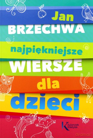 Najpiękniejsze Wiersze Dla Dzieci - Jan Brzechwa [KSIĄŻKA]