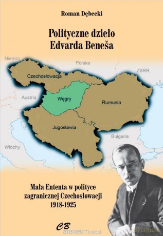 Polityczne dzieło Edvarda Benesa - Roman Dębecki [KSIĄŻKA]