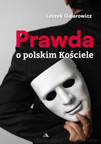 Prawda o polskim Kościele - Leszek Galarowicz [KSIĄŻKA]
