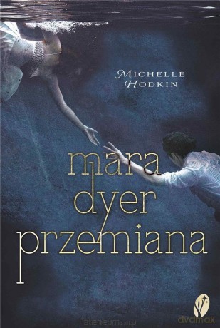 Przemiana. Trylogia Mara Dyer. Tom 2 - Michelle Hodkin [KSIĄŻKA]