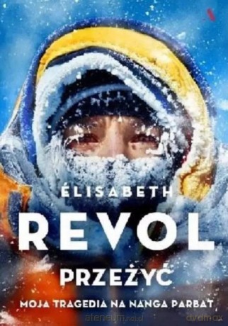 Przeżyć. Moja tragedia na Nanga Parbat - Elisabeth Revol [KSIĄŻKA]