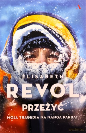 Przeżyć. Moja tragedia na Nanga Parbat - Elisabeth Revol [KSIĄŻKA]