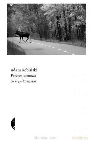 Puszcza domowa. Co kryje Kampinos - Adam Robiński [KSIĄŻKA]