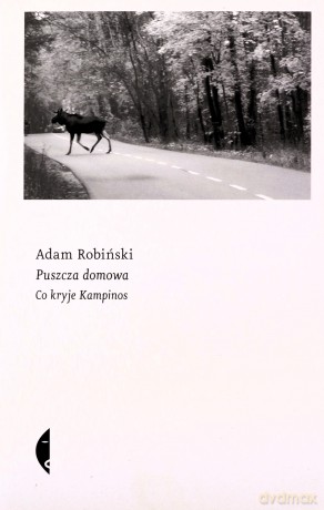 Puszcza domowa. Co kryje Kampinos - Adam Robiński [KSIĄŻKA]