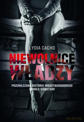 Niewolnice Władzy - Lydia Cacho [KSIĄŻKA]