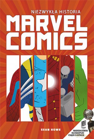Niezwykła Historia Marvel Comics - Sean Howe [KSIĄŻKA]