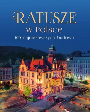 Ratusze w Polsce - Beata Pomykalska, Paweł Pomykalski [KSIĄŻKA]