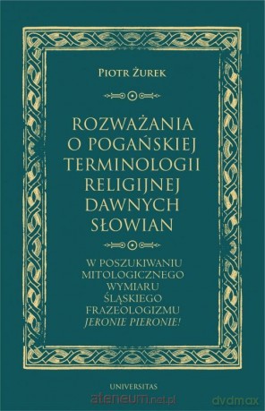 Rozważania o pogańskiej terminologii religijnej dawnych słowian - Piotr Żurek [KSIĄŻKA]