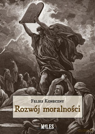 Rozwój moralności - Feliks Koneczny [KSIĄŻKA]