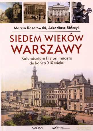 Siedem wieków Warszawy - Arakdiusz Bińczyk, Marcin Rosołowski [KSIĄŻKA]