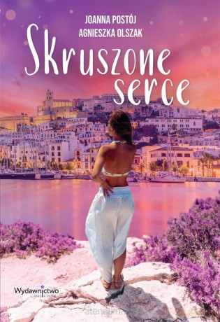Skruszone serce - Joanna Postój Agnieszka Olszak [KSIĄŻKA]