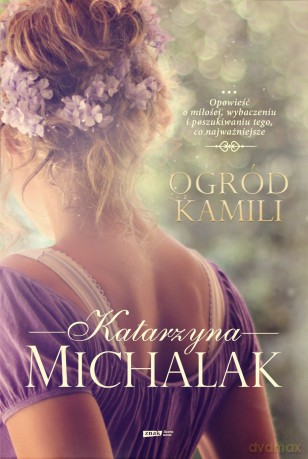 Ogród Kamili - Katarzyna Michalak [KSIĄŻKA]